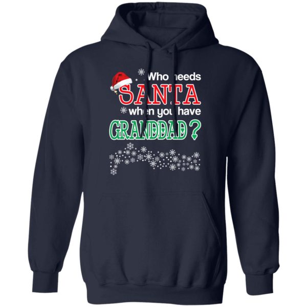 Who Needs Santa When You Have Granddad Christmas Gift Shirt