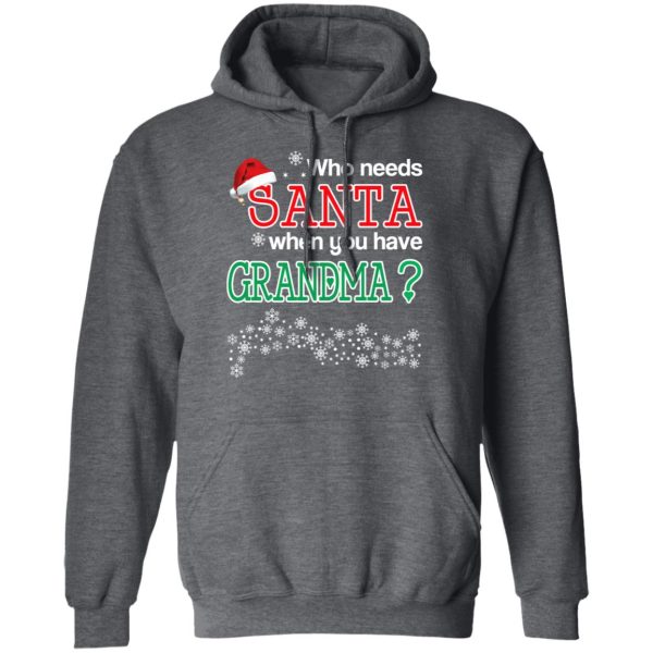 Who Needs Santa When You Have Grandma Christmas Gift Shirt