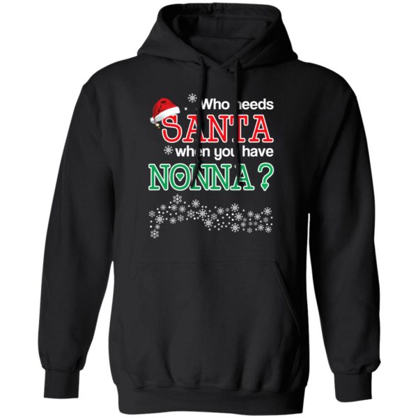 Who Needs Santa When You Have Nonna Christmas Gift Shirt