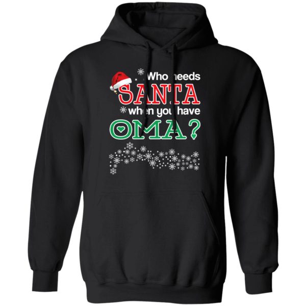 Who Needs Santa When You Have Oma Christmas Gift Shirt