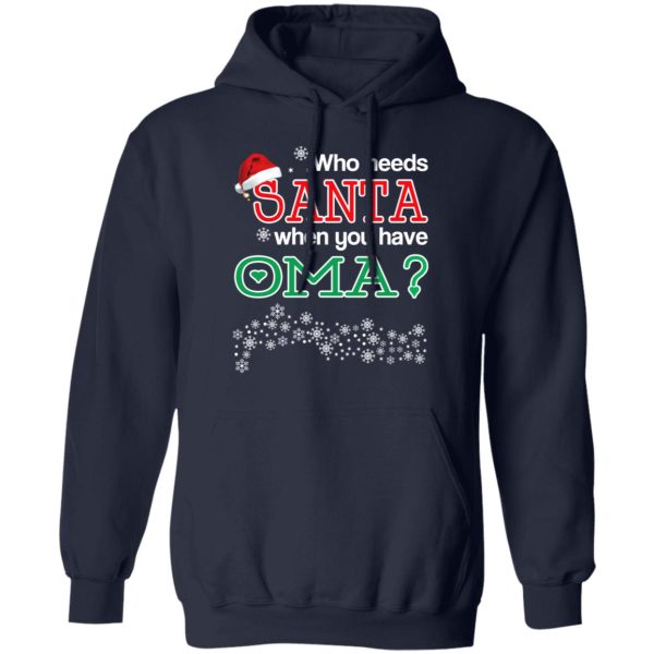 Who Needs Santa When You Have Oma Christmas Gift Shirt