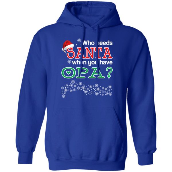 Who Needs Santa When You Have Opa Christmas Gift Shirt