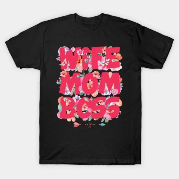 Wife mom boss T-Shirt