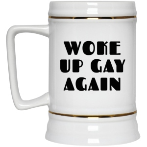 Woke Up Gay Again Funny White Mug 4