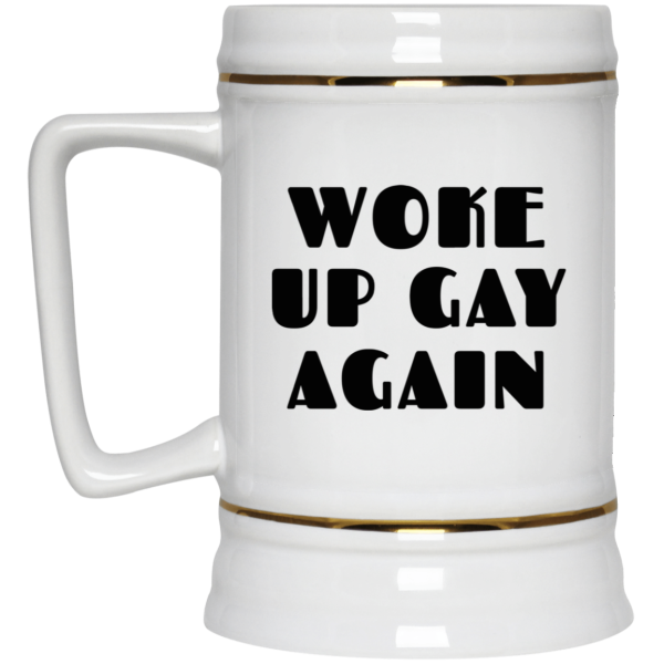 Woke Up Gay Again Funny White Mug