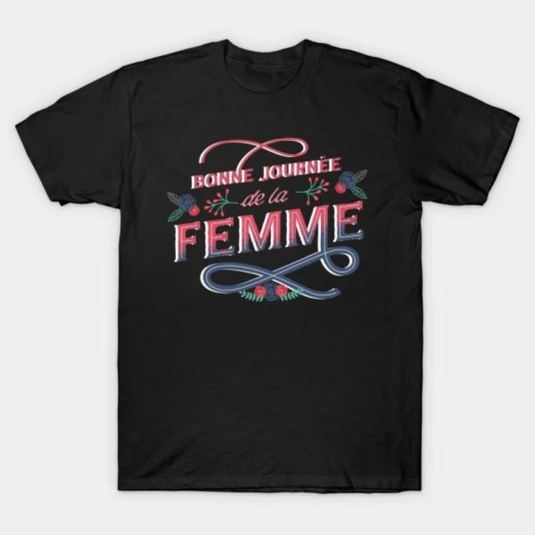 Women´s Day Quote in French Language T-Shirt