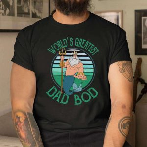World’s Greatest Dad Bod Little Mermaid Triton – Disney Dad Shirt – The Best Shirts For Dads In 2023 – Cool T-shirts