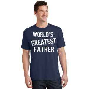 World’s Greatest Father’s Day T-Shirt For Men – The Best Shirts For Dads In 2023 – Cool T-shirts