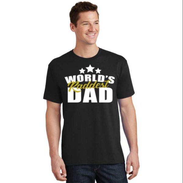 World’s Raddest Dad Tee Shirt – The Best Shirts For Dads In 2023 – Cool T-shirts