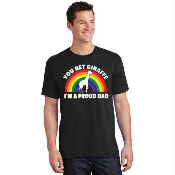 You Bet Giraffe I’m A Proud Dad Lgbt Gay Flag Pride T-Shirt – The Best Shirts For Dads In 2023 – Cool T-shirts