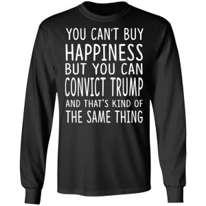 You Can Convict Trump And That's Kind of The Same Thing Shirt 8 You Can Convict Trump And Thats Kind of The Same Thing Shirt 5