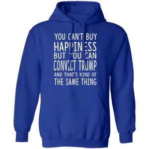 You Can Convict Trump And That's Kind of The Same Thing Shirt 12 You Can Convict Trump And Thats Kind of The Same Thing Shirt 9