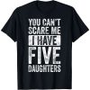 You Can’t Scare Me I Have Five Daughters Vintage Dad T-Shirt – The Best Shirts For Dads In 2023 – Cool T-shirts