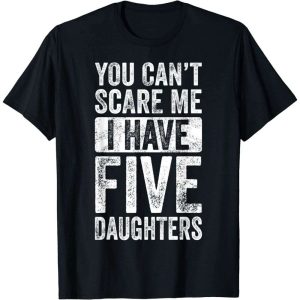 You Can’t Scare Me I Have Five Daughters Vintage Dad T-Shirt – The Best Shirts For Dads In 2023 – Cool T-shirts