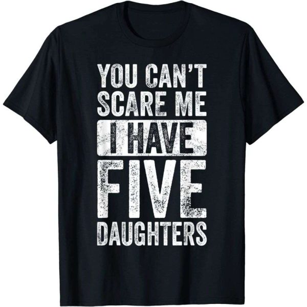 You Can’t Scare Me I Have Five Daughters Vintage Dad T-Shirt – The Best Shirts For Dads In 2023 – Cool T-shirts