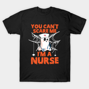 You Can’t Scare Me I’m A Nurse Halloween T-Shirt You Can’t Scare Me I’m A Nurse Halloween T-Shirt