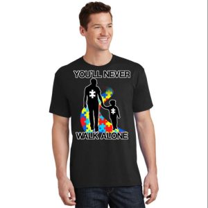 You’ll Never Walk Alone Autism Awareness Dad T-Shirt – The Best Shirts For Dads In 2023 – Cool T-shirts