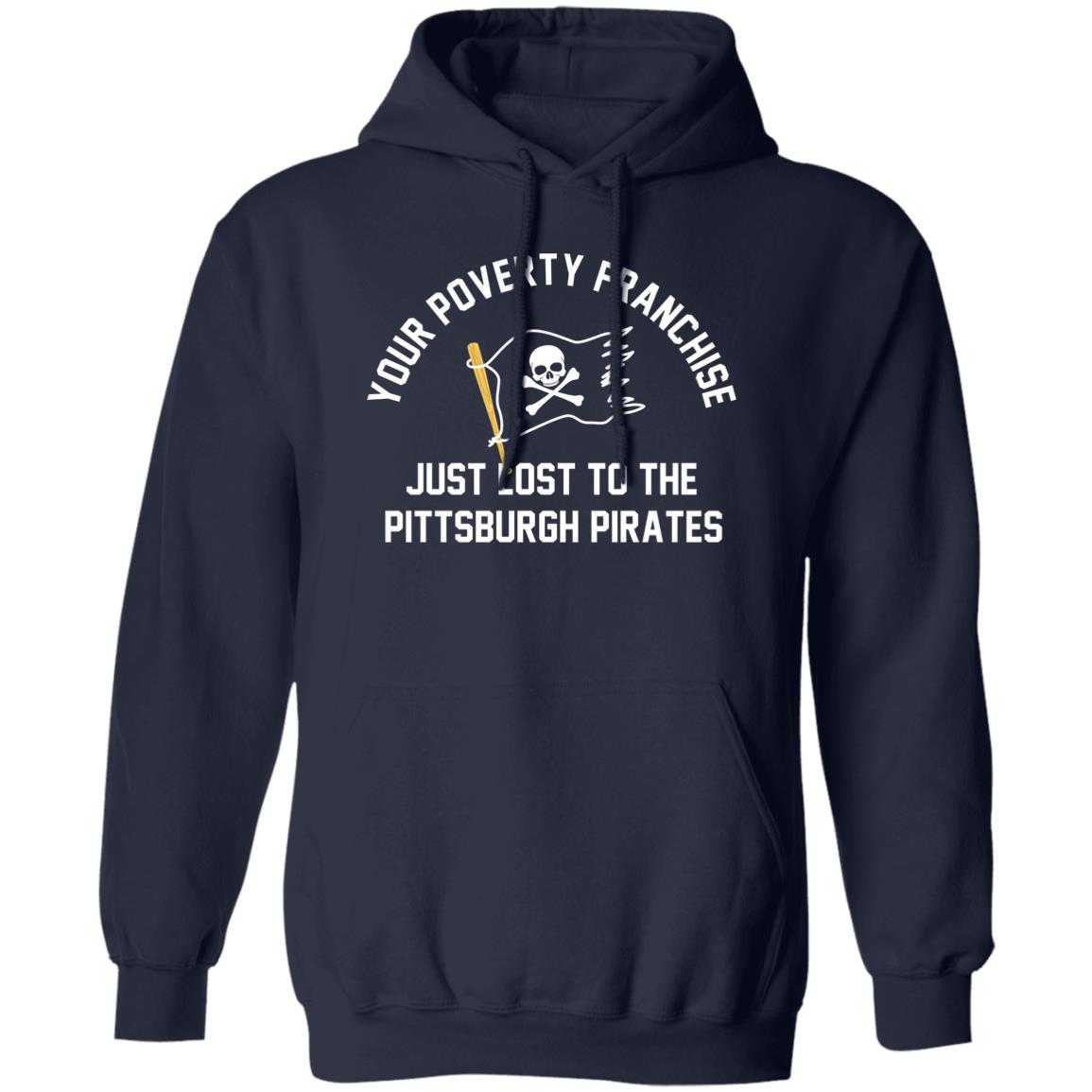 Thunderstruck96 Your Poverty Franchise Just Lost To The Pittsburgh Pirates  T Shirts, hoodie, sweater, long sleeve and tank top