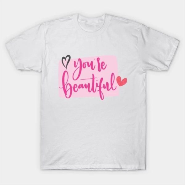 You’re Beautiful T-Shirt