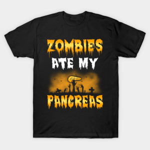 Zombies Ate My Pancreas Halloween T-shirt Zombies Ate My Pancreas Halloween T-shirt