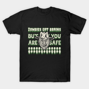 Zombies Eat Brains But You Are Safe T-shirt Zombies Eat Brains But You Are Safe T-shirt