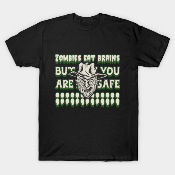 Zombies Eat Brains But You Are Safe T-shirt