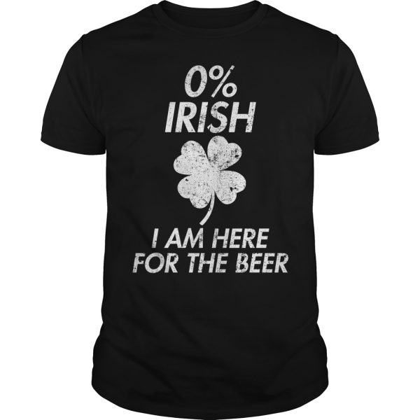 0 Irish i am here for the beer shirt, hoodie, long sleeve