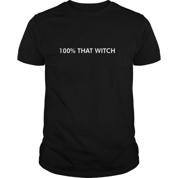 100 That Witch shirt, hoodie, long sleeve, ladies tee