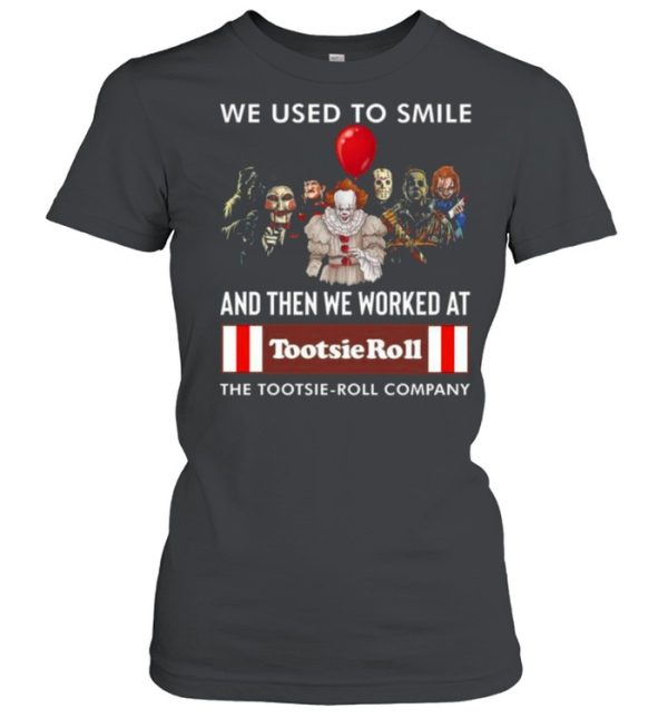 2021 Halloween Horror Movie Character We Used To Smile And We Worked At Tootsie Roll Logo Shirt