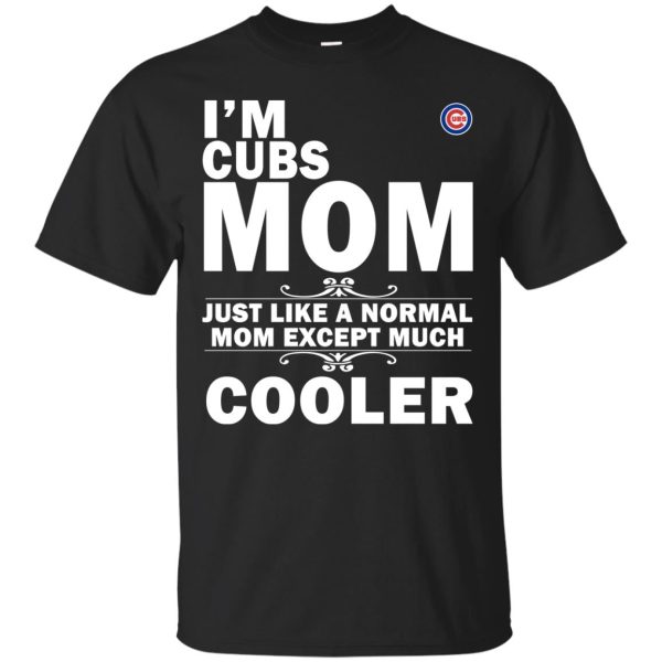 A Normal Mom Except Much Cooler Chicago Cubs T Shirts