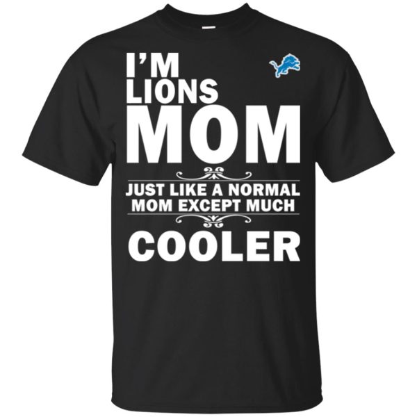 A Normal Mom Except Much Cooler Detroit Lions T Shirts