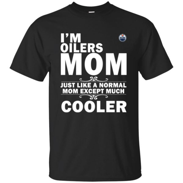 A Normal Mom Except Much Cooler Edmonton Oilers T Shirts