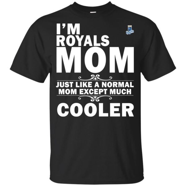 A Normal Mom Except Much Cooler Kansas City Royals T Shirts