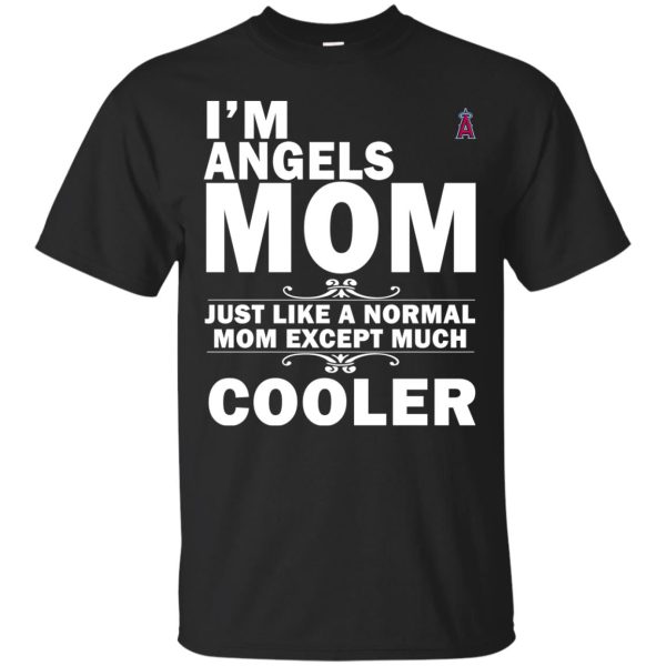 A Normal Mom Except Much Cooler Los Angeles Angels T Shirts