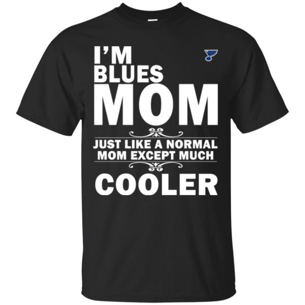 A Normal Mom Except Much Cooler St. Louis Blues T Shirts