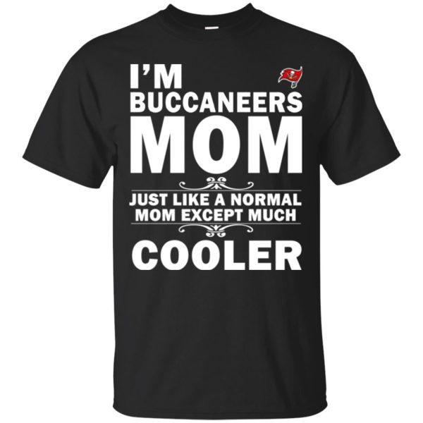 A Normal Mom Except Much Cooler Tampa Bay Buccaneers T Shirts