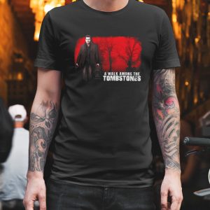 A Walk Among The Tombstones T-Shirt A Walk Among The Tombstones T-Shirt