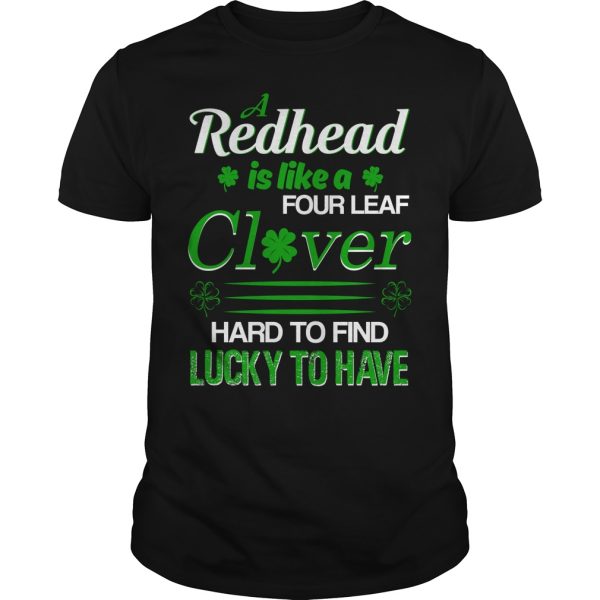 A redhead is like a four leaf clover hard to find lucky to have shirt