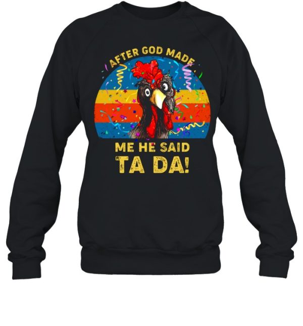 After God Made Me He Said Ta Da shirt