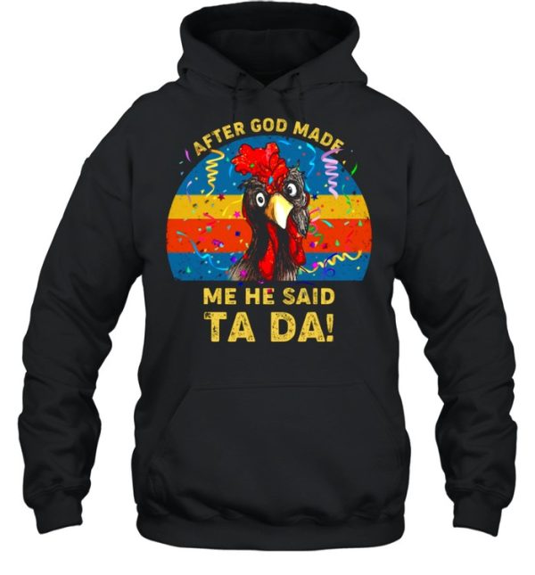 After God Made Me He Said Ta Da shirt