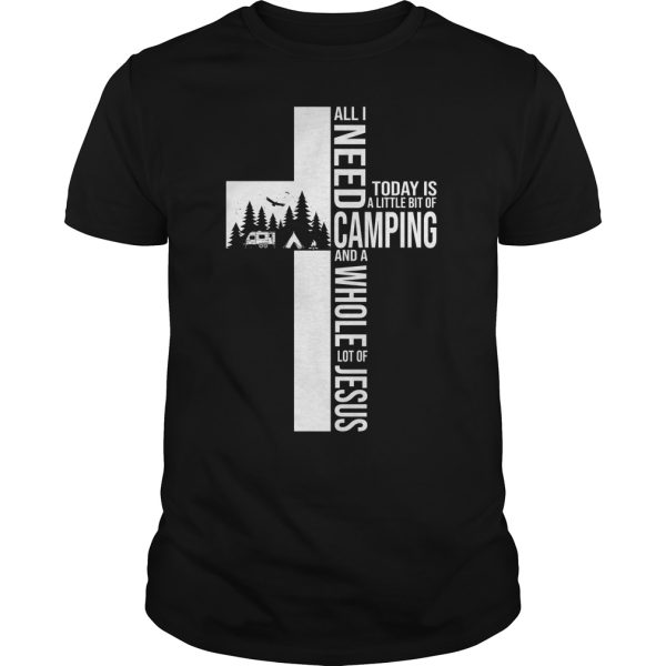 All I need today is a little bit of camping and a whole lot of Jesus shirt