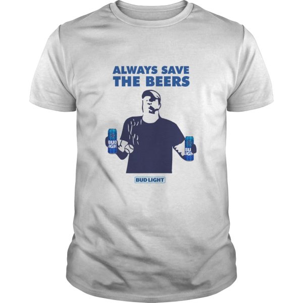 Always save the beers shirt, hoodie, long sleeve