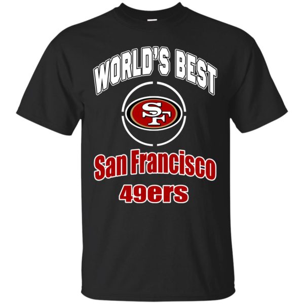 Amazing World’s Best Dad San Francisco 49ers Tshirt For Lovers