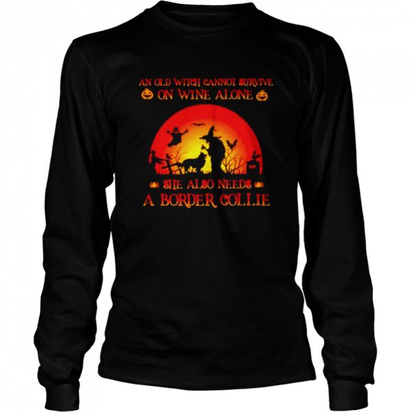 An old witch cannot survive on wine alone she also needs a border collie Halloween shirt