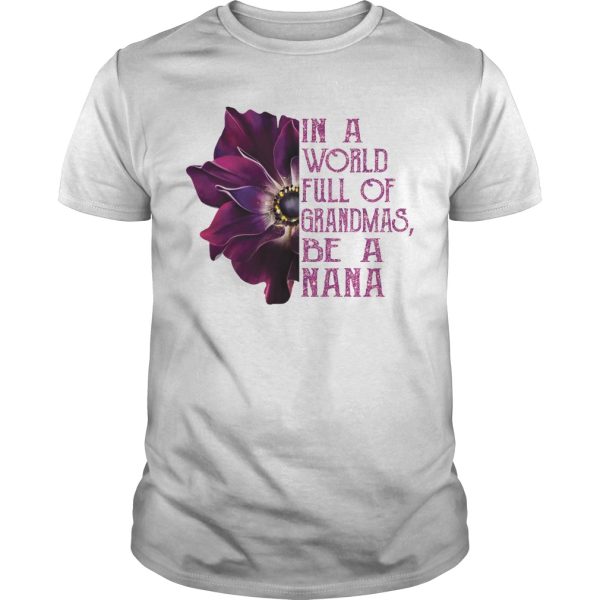 Anemone In a world full of grandmas be a Nana shirt, hoodie