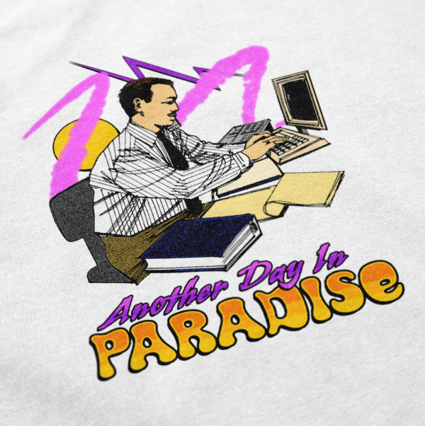 Another Day in Paradise T Shirt