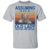 Assuming i’m just an old lady was your first mistake veteran shirt