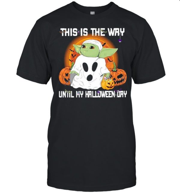 Baby Yoda Ghost this is the way until my Halloween day shirt