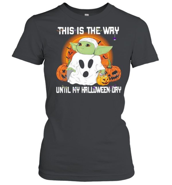 Baby Yoda Ghost this is the way until my Halloween day shirt