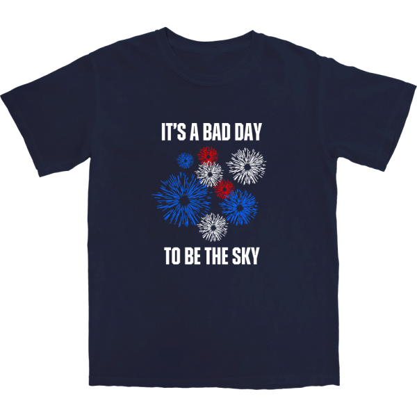 Bad Day To Be The Sky T Shirt